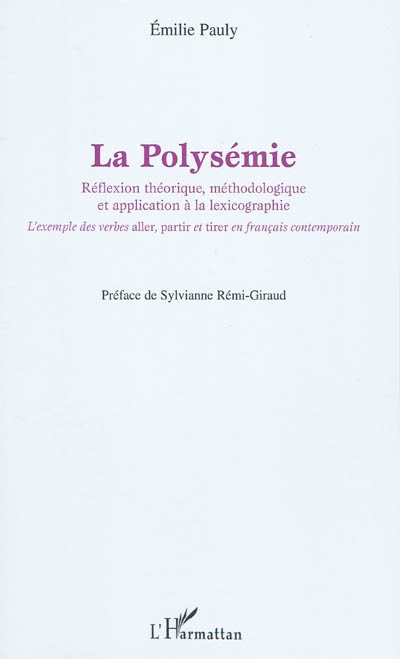 La polysémie : réflexion théorique, méthodologique et application à la lexicographie : l'exemple des verbes aller, partir et tirer en français contemporain