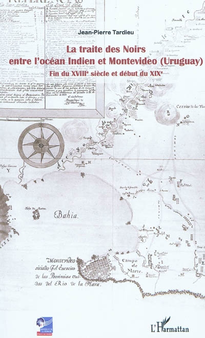 La traite des Noirs entre l'océan Indien et Montevideo (Uruguay) : fin du XVIIIe siècle et début du XIXe