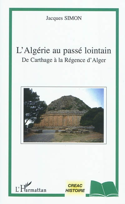 L'Algérie au passé lointain : de Carthage à la Régence d'Alger