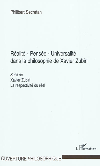Réalité, pensée, universalité dans la philosophie de Xavier Zubiri Suivi de La respectivité du réel