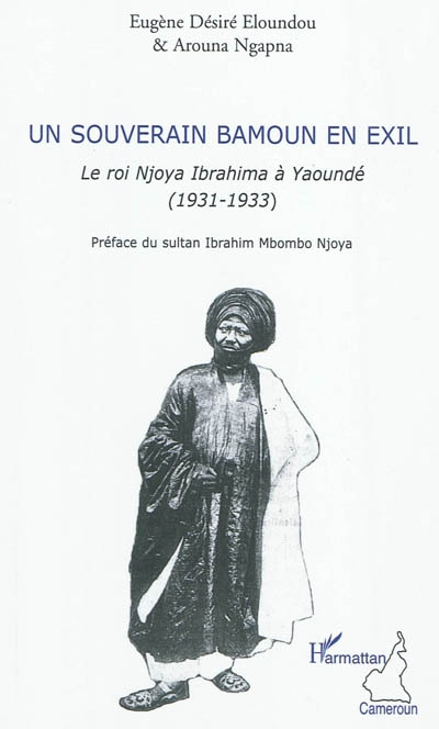 Un souverain bamoun en exil : le roi Njoya Ibrahima à Yaoundé (1931-1933)