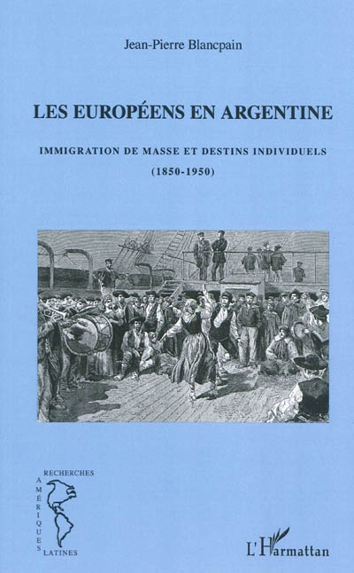 Les Européens en Argentine : immigration de masse et destins individuels, 1850-1950