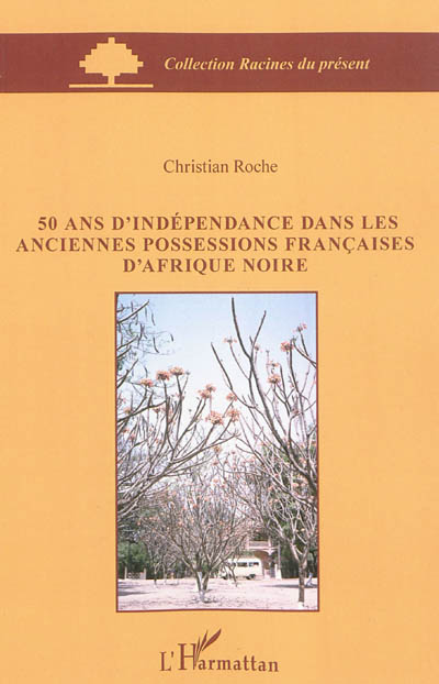 50 ans d'indépendance dans les anciennes possessions françaises d'Afrique noire
