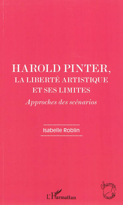 Harold Pinter, la liberté artistique et ses limites : approches des scénarios