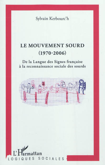 Le mouvement sourd, 1970-2006 : de la langue des signes française à la reconnaissance sociale des sourds