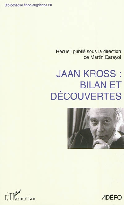 Jaan Kross, bilan et découvertes : actes de la journée Jaan Kross, 28 novembre 2008