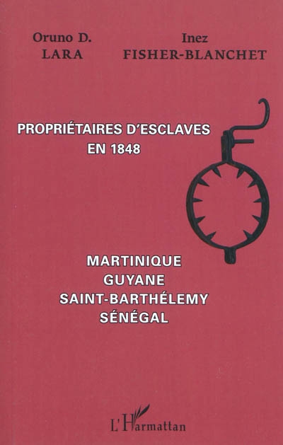 Propriétaires d'esclaves en 1848 : Martinique, Guyane, Saint-Barthélemy, Sénégal