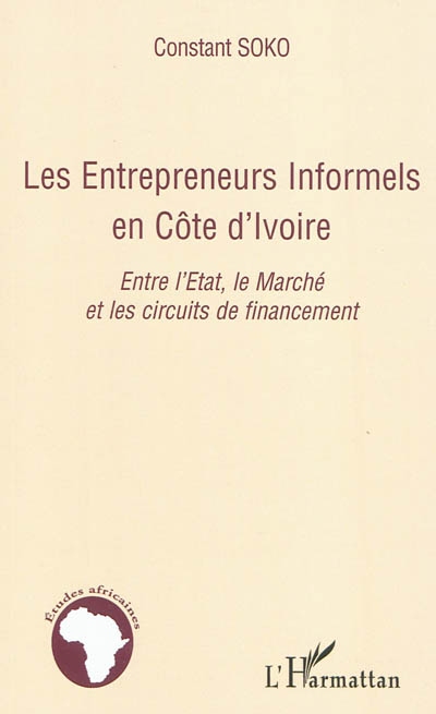 Les entrepreneurs informels en Côte d'Ivoire : entre l'État, le marché et les circuits de financement
