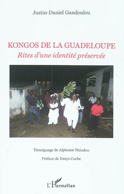 Kongos de la Guadeloupe : rites d'une identité préservée