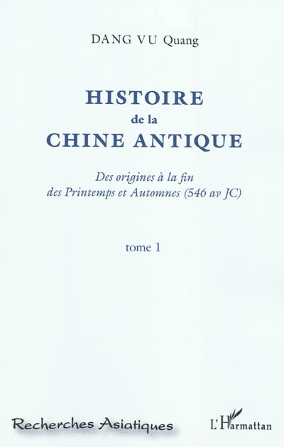 Histoire de la Chine antique : des origines à la fin des Printemps et Automnes, 546 av. JC.