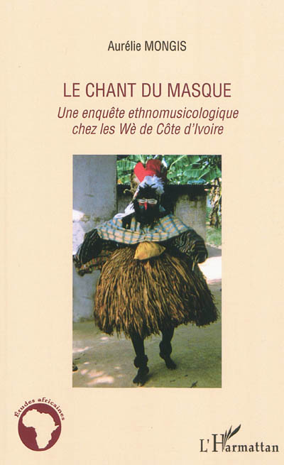Le chant du masque : une enquête ethnomusicologique chez les Wè de Côte d'Ivoire