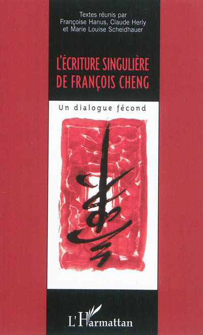 L'écriture singulière de François Cheng : un dialogue fécond