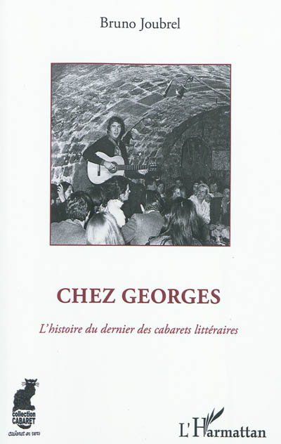 Chez Georges : l'histoire du dernier des cabarets littéraires