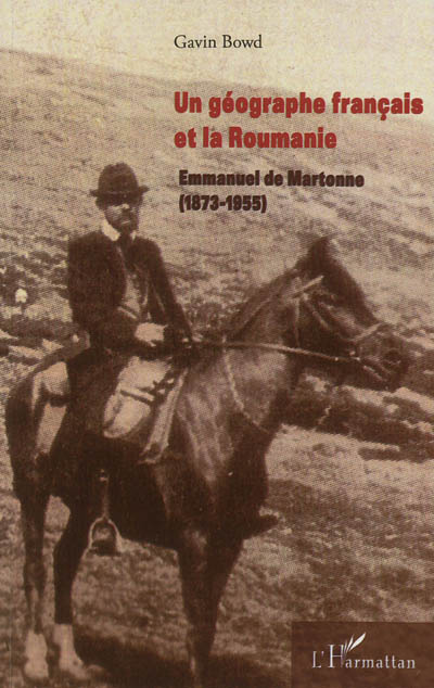 Un géographe français et la Roumanie : Emmanuel de Martonne, 1873-1955