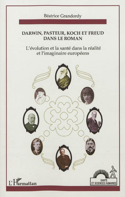 Darwin, Pasteur, Koch et Freud dans le roman : ou l'évolution et la santé dans la réalité et l'imaginaire européens