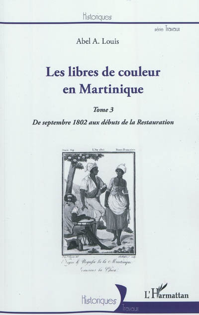Les libres de couleur en Martinique. 3 , De septembre 1802 aux débuts de la Restauration