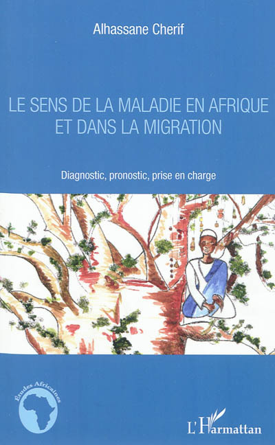 Le sens de la maladie en Afrique et dans la migration : diagnostic, pronostic et prise en charge