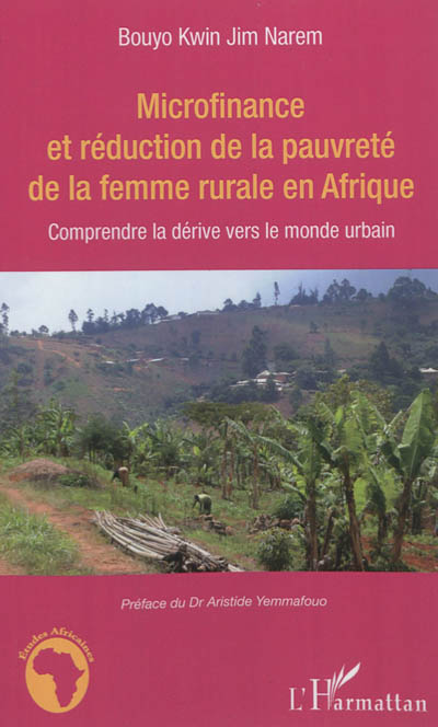 Microfinance et réduction de la pauvreté de la femme rurale en Afrique : comprendre la dérive vers le monde urbain : cas des mutuelles communautaires de croissance de Foréké-Dschang et de Fongo-Tongo, Ouest-Cameroun