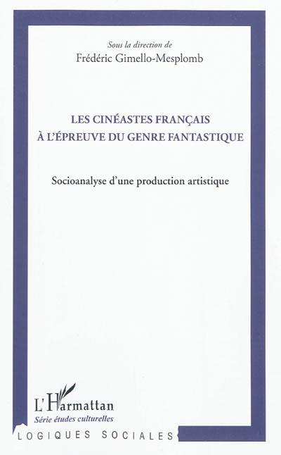 Les cinéastes français à l'épreuve du genre fantastique : socioanalyse d'une production artistique