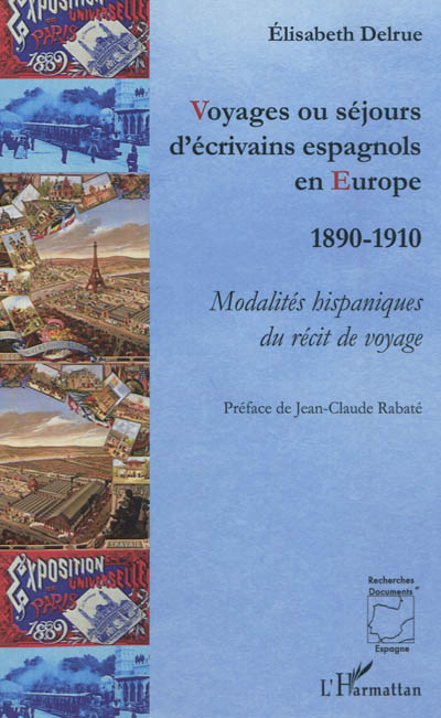 Voyages ou séjours d'écrivains espagnols en Europe : 1890-1910 : modalités hispaniques du récit de voyage