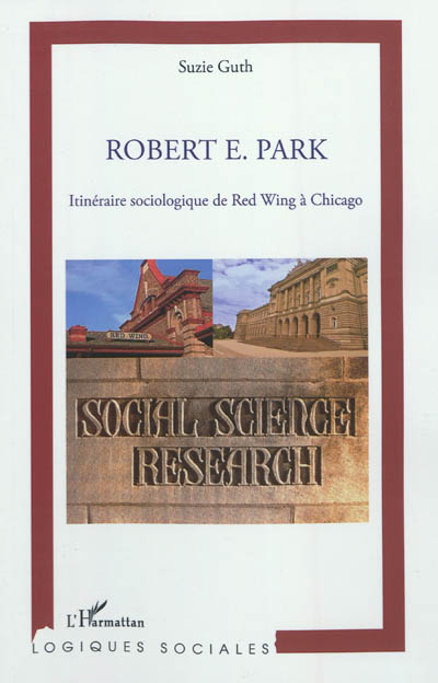 Robert E. Park : itinéraire sociologique de Red Wing à Chicago