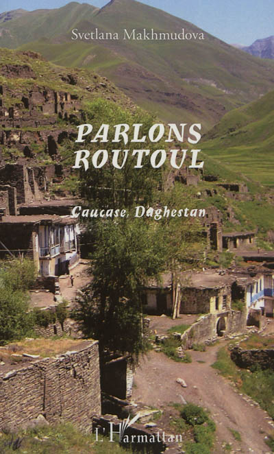 Parlons routoul : Caucase, Daghestan
