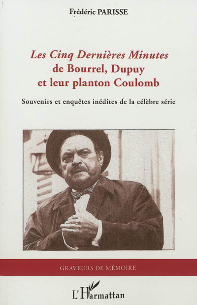 Les Cinq dernières minutes de Bourrel, Dupuy et leur planton Coulomb : souvenirs et enquêtes inédites de la célèbre série