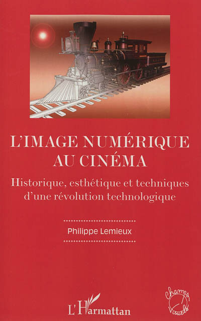 L'image numérique au cinéma : historique, esthétique et techniques d'une révolution technologique