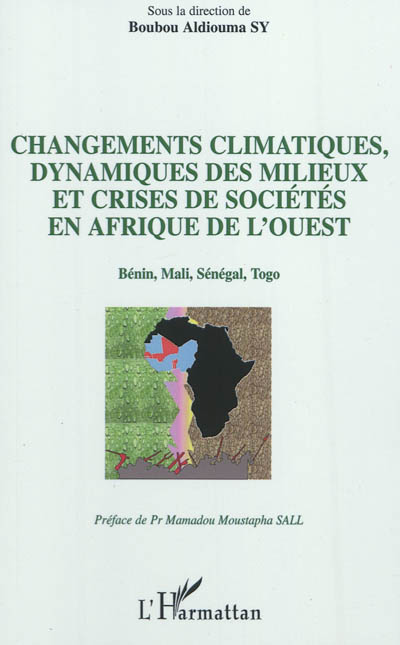 Changements climatiques, dynamiques des milieux et crises de sociétés en Afrique de l'Ouest : Bénin, Mali, Sénégal, Togo