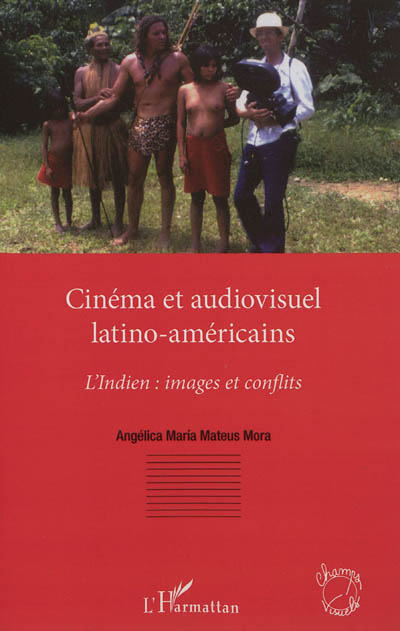 Cinéma et audiovisuel latino-américain : l'Indien : images et conflits