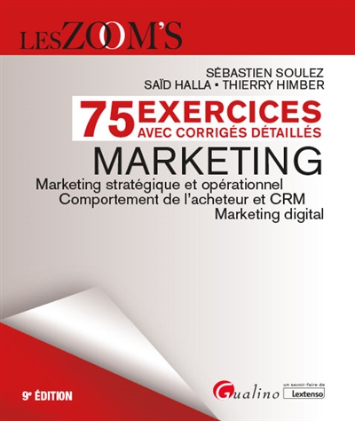 Marketing : 75 exercices avec corrigés detaillés : marketing stratégique et opérationnel, comportement de l'acheteur et CRM, marketing digital