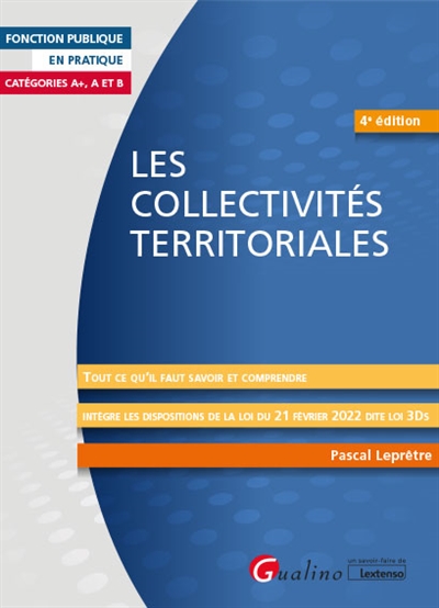Les collectivités territoriales : tout ce qu'il faut savoir et comprendre : catégories A+, A et B