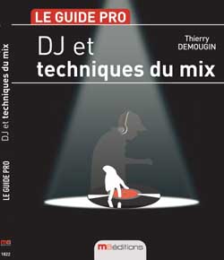 DJ et techniques du mix : le guide pro