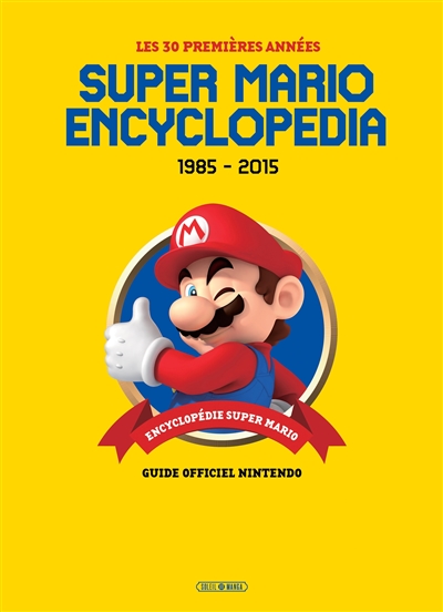 Super Mario encyclopedia : 1985-2015 : les 30 premières années : guide officiel Nintendo