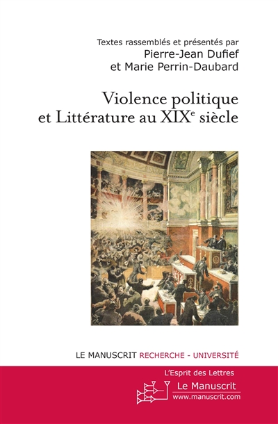 Violence politique et littérature au XIXe siècle : actes du colloque de l'université de Paris Ouest Nanterre, avril 2010