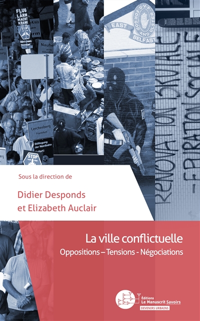 La ville conflictuelle : oppositions, tensions, négociations : [colloque, Cergy, 19-20 novembre 2014