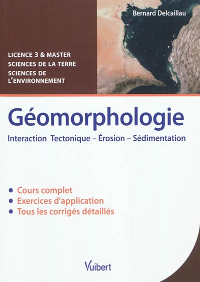 Géomorphologie : interaction, tectonique, érosion, sédimentation : licence 3 & master, sciences de la terre, sciences de l'environnement