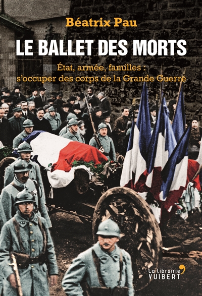 Le ballet des morts : État, armée, familles : s'occuper des corps de la Grande guerre
