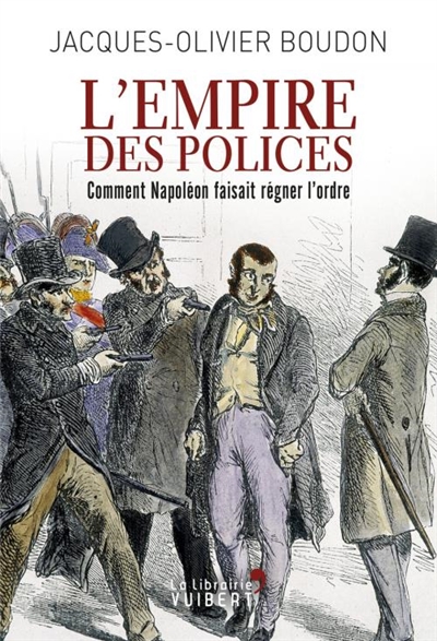 L'Empire des polices : comment Napoléon faisait régner l'ordre