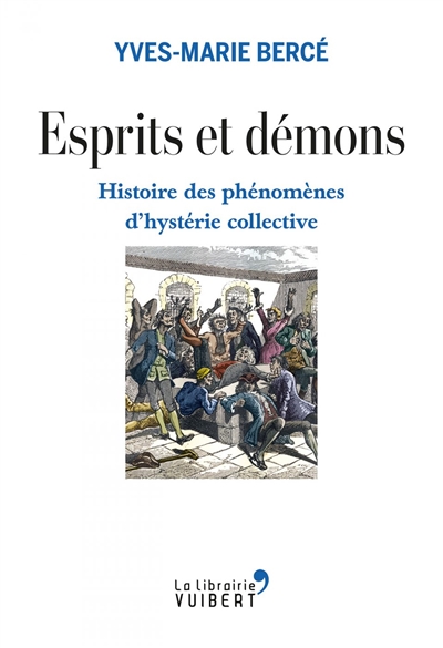 Esprits et démons : histoire des phénomènes d'hystérie collective