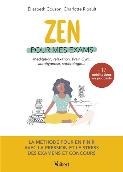 Zen pour mes exams : méditation, relaxation, brain gym, auto-hypnose, sophrologie