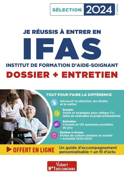 Je réussis à entrer en IFAS : institut de formation d'aide-soignant : dossier + entretien : sélection 2024