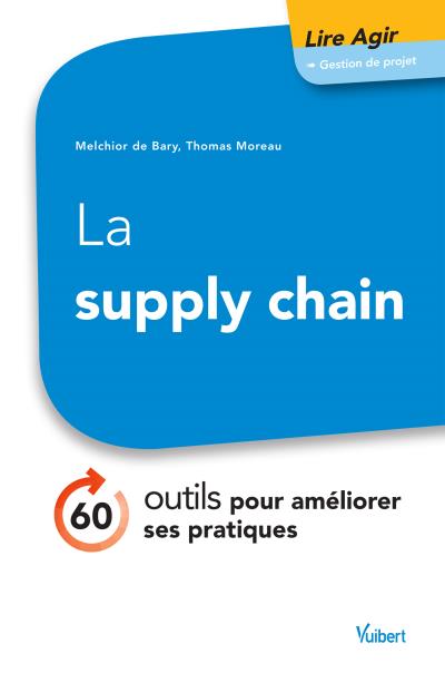 La supply chain : 60 outils pour améliorer ses pratiques
