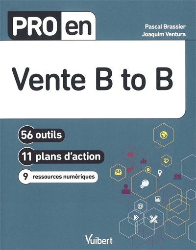 Pro en Vente B to B : 56 outils, 11 plans d'action, 9 ressources numériques