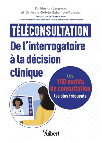 Téléconsultation : de l'interrogatoire à la décision clinique : les 150 motifs de consultation les plus fréquents