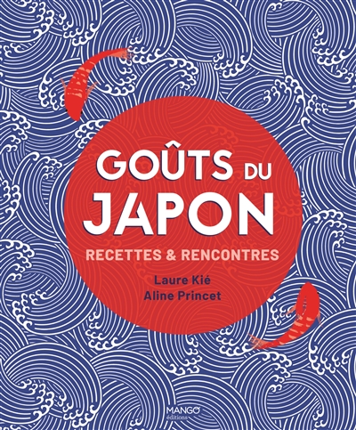 Goûts du Japon : recettes et rencontres