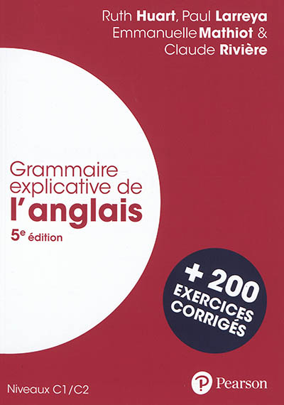 Grammaire explicative de l'anglais : niveaux C1-C2 : + 200 exercices corrigés