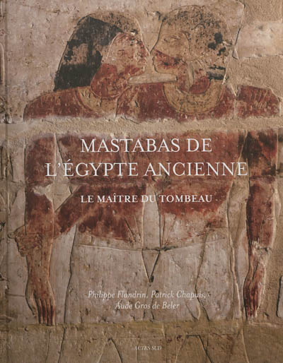 Mastabas de l'Égypte ancienne : le maître du tombeau