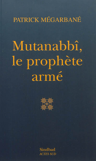 Mutanabbî, le prophète armé : essai