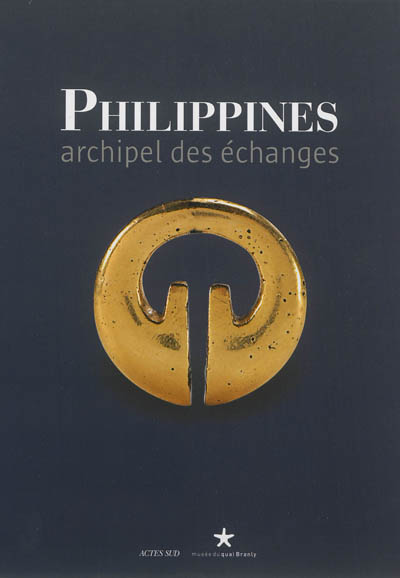 Philippines : archipel des échanges : [exposition, Paris, Musée du quai Branly, 9 avril-14 juillet 2013]